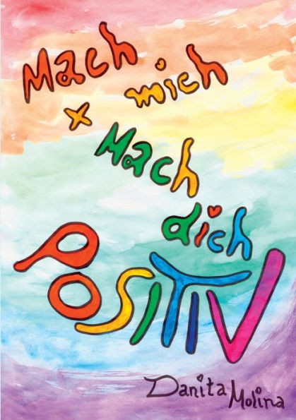 Mach mich - Mach Dich - Positiv: Das Positiv-Aktiv Buch