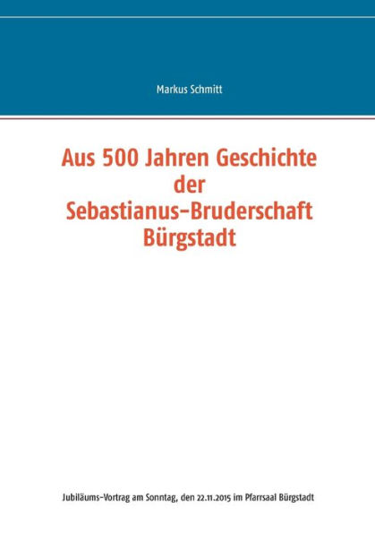 Aus 500 Jahren Geschichte der Sebastianus-Bruderschaft Bürgstadt
