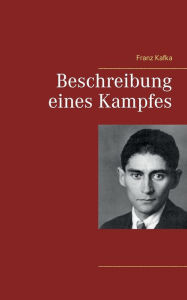 Title: Beschreibung eines Kampfes, Author: Franz Kafka