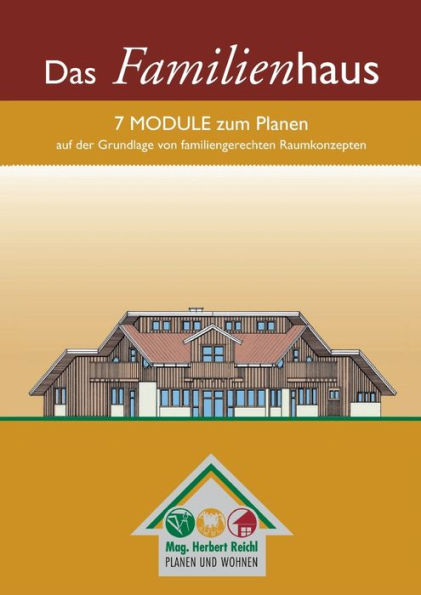 Das Familienhaus: 7 Module zum Planen auf der Grundlage von familiengerechten Raumkonzepten