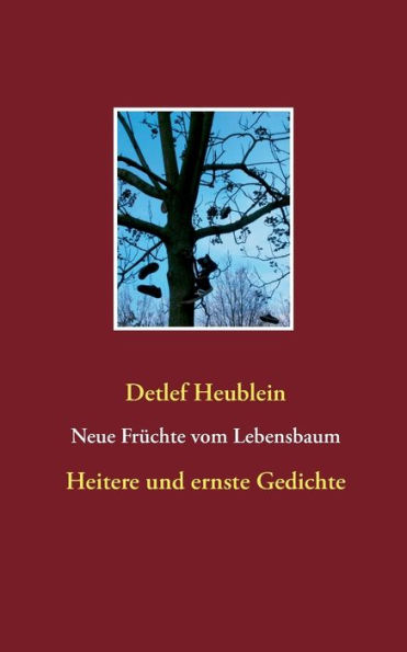 Neue Früchte vom Lebensbaum: Heitere und ernste Gedichte