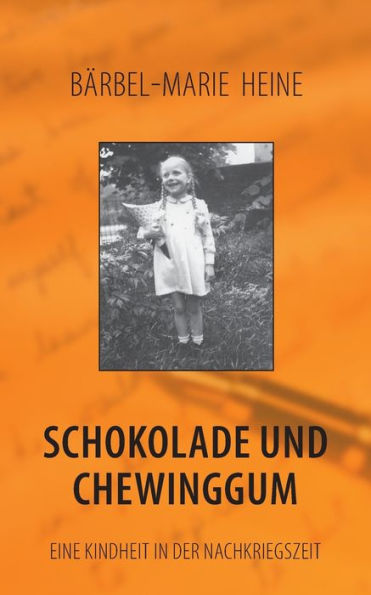 Schokolade und Chewinggum: Eine Kindheit in der Nachkriegszeit