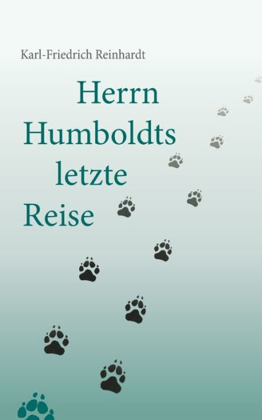 Herrn Humboldts letzte Reise