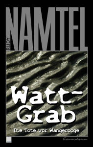 Title: Watt-Grab: Die Tote vor Wangerooge, Author: Rudy Namtel