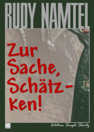 Title: Zur Sache, Schätzken!: Edition Single Shorty, Author: Rudy Namtel