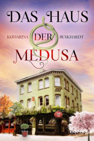 Title: Das Haus der Medusa, Author: Katharina Burkhardt