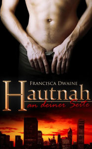 Title: Hautnah - an deiner Seite (Gay Romance), Author: Francisca Dwaine