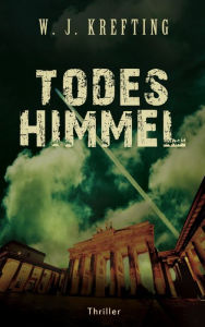 Title: Todeshimmel - Thriller, Author: Wilhelm J. Krefting