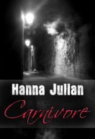 Title: Carnivore: Zwei zusammenhängende Grusel-Kurzgeschichten, Author: Hanna Julian