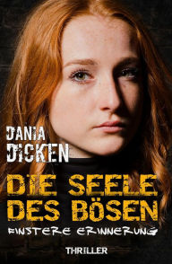 Title: Die Seele des Bösen - Finstere Erinnerung: Sadie Scott 1, Author: Dania Dicken