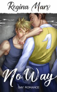 Title: No Way: Gay Romance, Author: Regina Mars