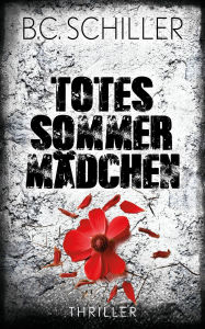 Title: Totes Sommermädchen - Thriller, Author: B.C. Schiller