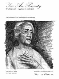 Title: You Are Beauty / Krishnamurti - Applied in Daily Life: The Influence of His Teaching on Psychotherapy, Author: Samuel Widmer Nicolet