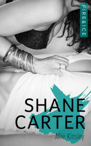 Title: Fire&Ice 3 - Shane Carter, Author: Allie Kinsley