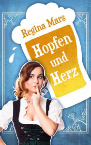 Title: Hopfen und Herz, Author: Regina Mars