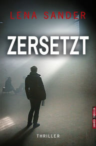 Title: Zersetzt - Thriller, Author: Lena Sander