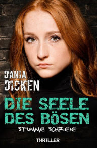 Title: Die Seele des Bösen - Stumme Schreie: Sadie Scott 7, Author: Dania Dicken