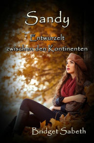 Title: Sandy - Entwurzelt zwischen den Kontinenten, Author: Bridget Sabeth