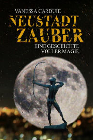 Title: Neustadtzauber: Eine Geschichte voller Magie, Author: Vanessa Carduie