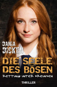 Title: Die Seele des Bösen - Rettung unter Freunden: Sadie Scott 8, Author: Dania Dicken