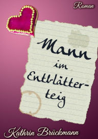 Title: Mann im Entblätterteig, Author: Kathrin Brückmann