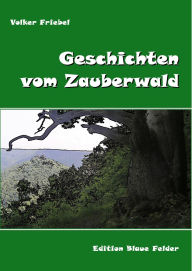 Title: Geschichten vom Zauberwald, Author: Volker Friebel