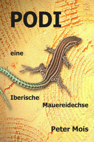 Title: P O D I: eine Iberische Mauereidechse, Author: Peter Mois