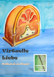 Title: Virtuelle Liebe - Drehbuch für ein Hörspiel, Author: Paul Riedel