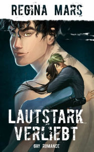 Title: Lautstark verliebt: Gay Romance, Author: Regina Mars