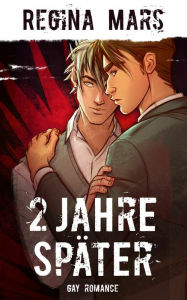 Title: 2 Jahre später: Gay Romance, Author: Regina Mars