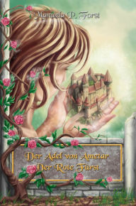 Title: Der Adel von Ametar - Der Rote Fürst, Author: Manuela P. Forst