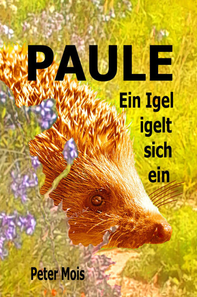 P A U L E: Ein Igel igelt sich ein