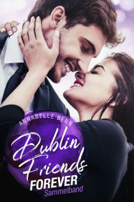 Title: Dublin Friends: Sammelband, Author: Annabelle Benn