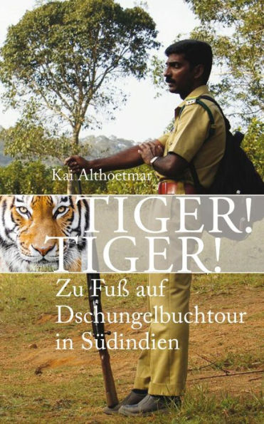 Tiger! Tiger!: Zu Fuß auf Dschungelbuchtour in Südindien