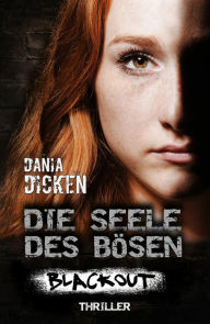 Title: Die Seele des Bösen - Blackout: Sadie Scott 17, Author: Dania Dicken