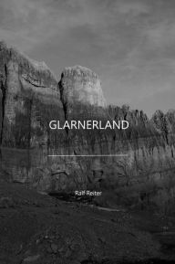 Title: Glarnerland: Reise durch die Glarner Alpen, Author: Ralf Reiter