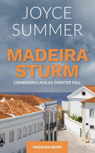 Title: Madeirasturm: Comissário Avilas zweiter Fall, Author: Joyce Summer