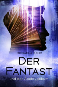 Title: Der Fantast und das Apokryptikum, Author: Michaela Göhr