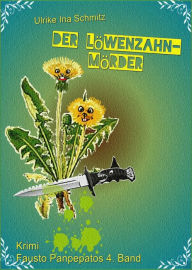 Title: Der Löwenzahnmörder, Author: Ulrike Ina Schmitz