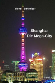 Title: Shanghai: Die Mega City, Author: Rene Schreiber