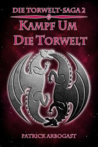 Title: Kampf um die Torwelt, Author: Patrick Arbogast