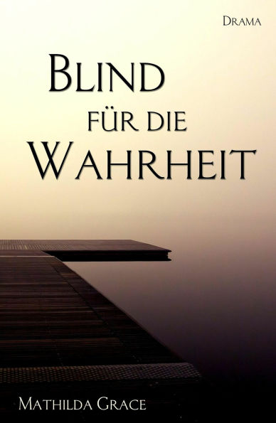 Blind für die Wahrheit