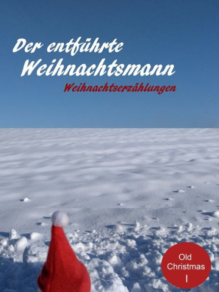 Der entführte Weihnachtsmann: Weihnachtsgeschichten. In einer Übersetzung von Walter Brunhuber