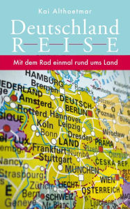 Title: Deutschlandreise: Mit dem Rad einmal rund ums Land, Author: Kai Althoetmar