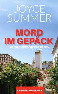 Title: Mord im Gepäck: Paulines Mörderische Reisen, Author: Joyce Summer