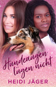 Title: Hundeaugen lügen nicht, Author: Heidi Jäger