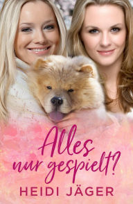 Title: Alles nur gespielt?, Author: Heidi Jäger