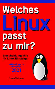 Title: Welches Linux passt zu mir?: Entscheidungshilfe für Linux Einsteiger, Author: Josef Moser