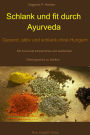 Schlank und fit durch Ayurveda: Gesund, aktiv und schlank ohne Hungern Mit Ayurveda körperliches und seelisches Gleichgewicht stärken