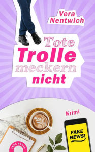 Title: Tote Trolle meckern nicht: Ein Fall für Biene Hagen, Author: Vera Nentwich